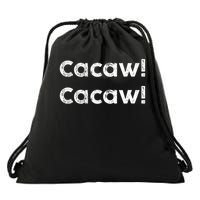 Cacaw Cacaw Caw Caw Quote Design Drawstring Bag