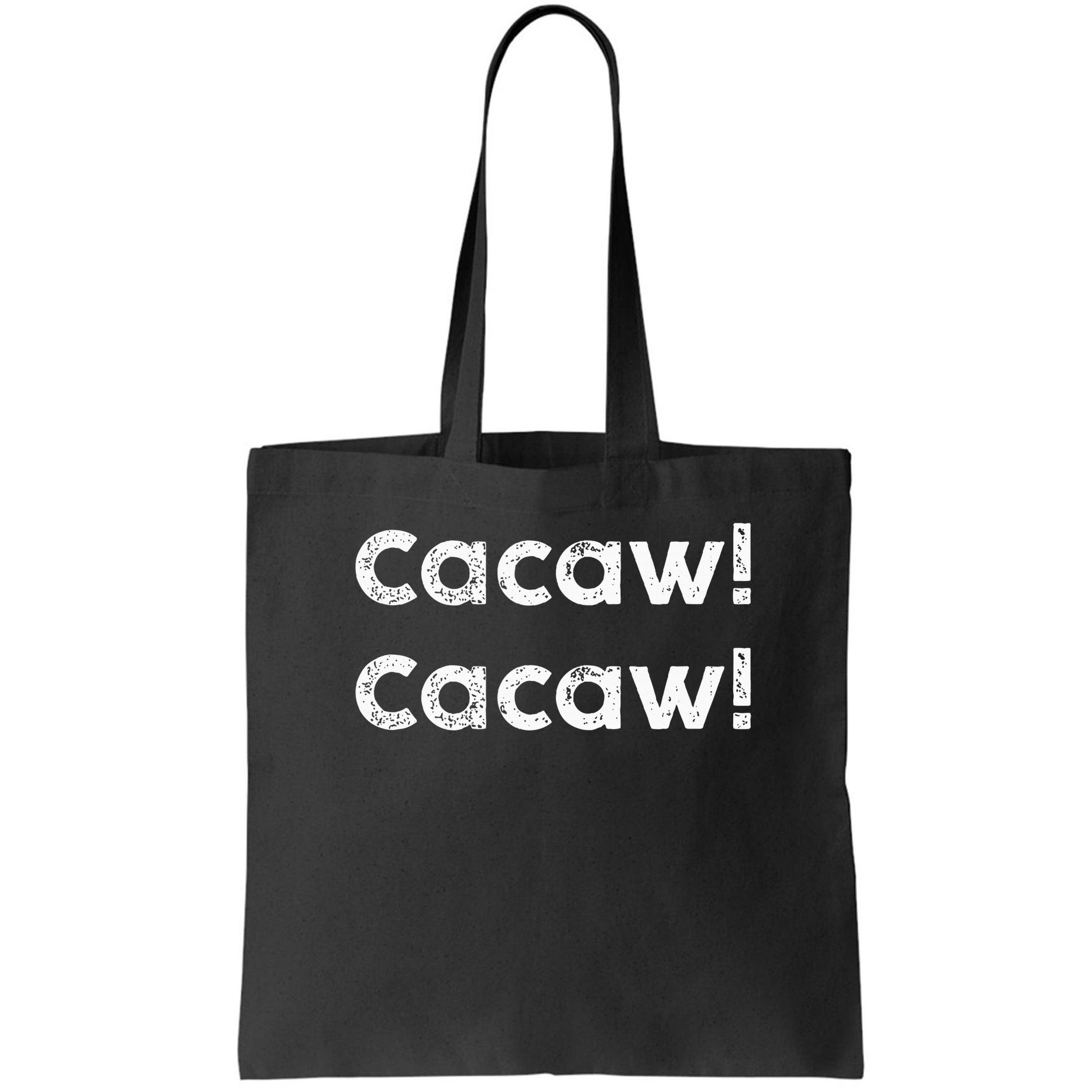 Cacaw Cacaw Caw Caw Quote Design Bag