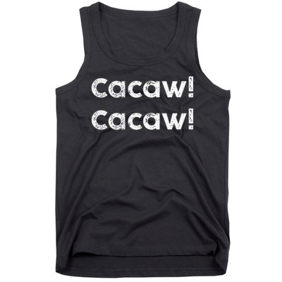 Cacaw Cacaw Caw Caw Quote Design Tank Top