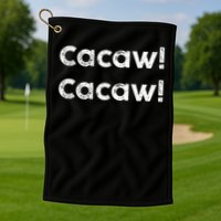 Cacaw Cacaw Caw Caw Quote Design Golf Towel