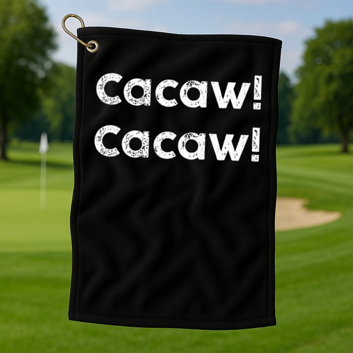 Cacaw Cacaw Caw Caw Quote Design Golf Towel