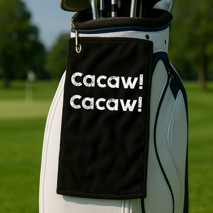 Cacaw Cacaw Caw Caw Quote Design Golf Towel