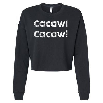 Cacaw Cacaw Caw Caw Quote Design Cropped Pullover Crew