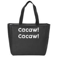 Cacaw Cacaw Caw Caw Quote Design Zip Tote Bag