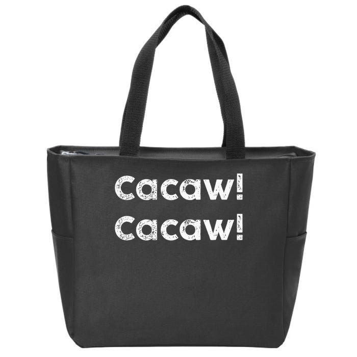 Cacaw Cacaw Caw Caw Quote Design Zip Tote Bag