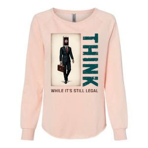 Conservative Cancel Culture Think While Its Still Legal Womens California Wash Sweatshirt