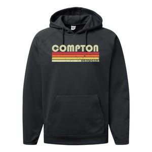 Compton Ca California Funny City Home Roots Gift Retro 80s Performance Fleece Hoodie