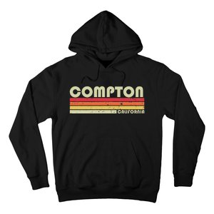 Compton Ca California Funny City Home Roots Gift Retro 80s Hoodie