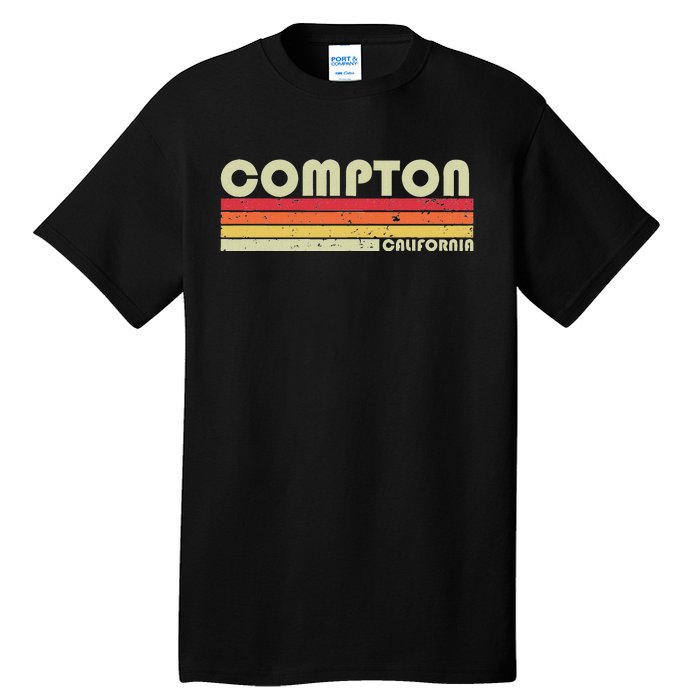 Compton Ca California Funny City Home Roots Gift Retro 80s Tall T-Shirt