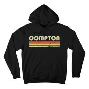 Compton Ca California Funny City Home Roots Gift Retro 80s Tall Hoodie