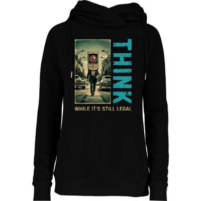 Conservative Cancel Culture Think While Its Still Legal Womens Funnel Neck Pullover Hood