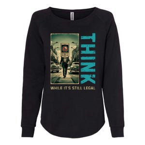 Conservative Cancel Culture Think While Its Still Legal Womens California Wash Sweatshirt