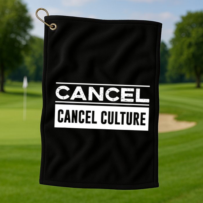 Cancel Cancel Culture Golf Towel