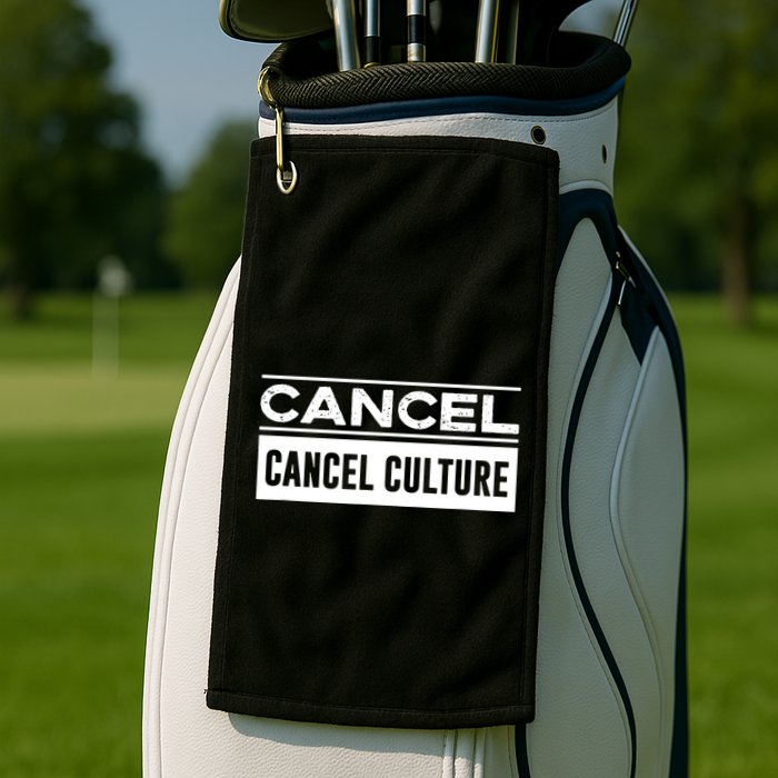 Cancel Cancel Culture Golf Towel