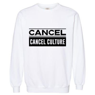 Cancel Cancel Culture Garment-Dyed Sweatshirt