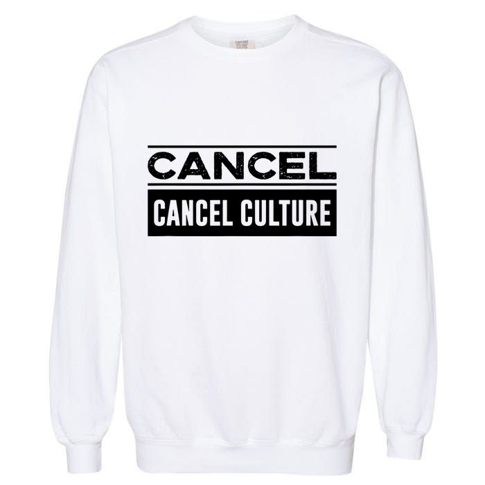 Cancel Cancel Culture Garment-Dyed Sweatshirt