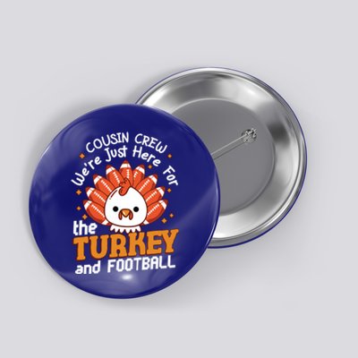 Cousin Crew Cute Turkey Football Feathers Happy Thanksgiving Gift Button