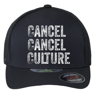 Cancel Cancel Culture Anti Cancel Culture Not Woke Flexfit Unipanel Trucker Cap