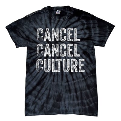 Cancel Cancel Culture Anti Cancel Culture Not Woke Tie-Dye T-Shirt