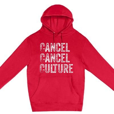 Cancel Cancel Culture Anti Cancel Culture Not Woke Premium Pullover Hoodie