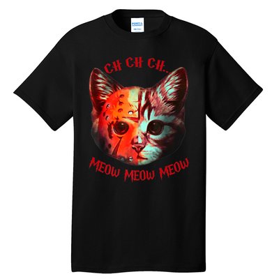 Ch Ch Ch Meow Meow Halloween Scary Cat Tall T-Shirt