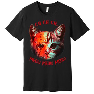 Ch Ch Ch Meow Meow Halloween Scary Cat Premium T-Shirt