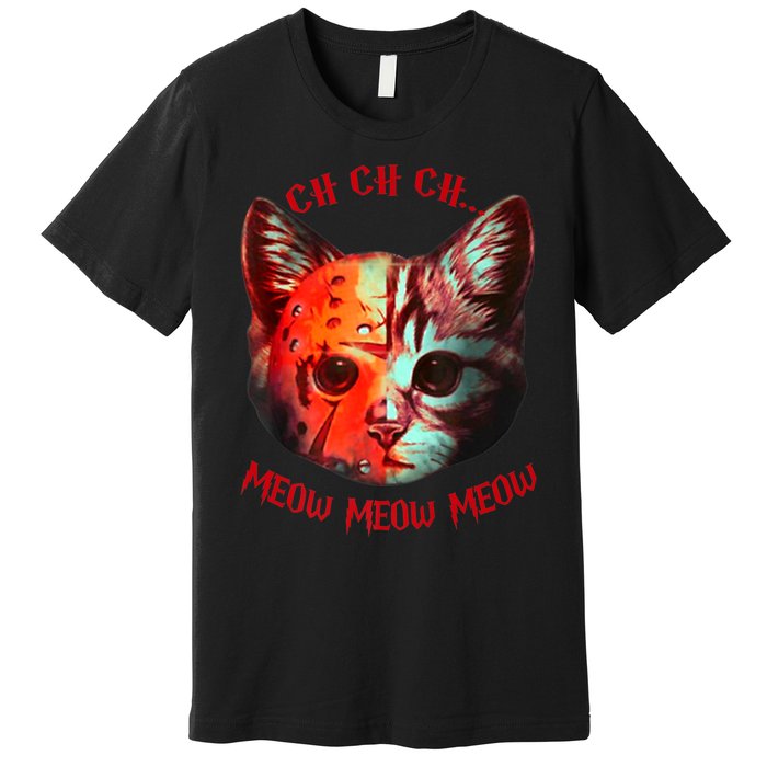 Ch Ch Ch Meow Meow Halloween Scary Cat Premium T-Shirt