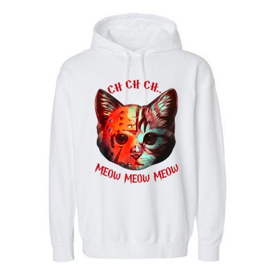 Ch Ch Ch Meow Meow Halloween Scary Cat Garment-Dyed Fleece Hoodie