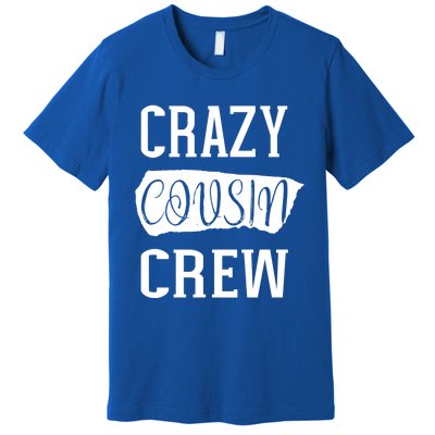 Crazy Cousin Crew Gift Premium T-Shirt