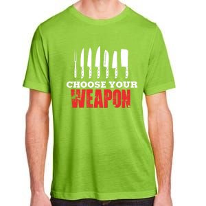 Cute Cooking Cute Gift For Chef Choose Your Weapon Gift Adult ChromaSoft Performance T-Shirt