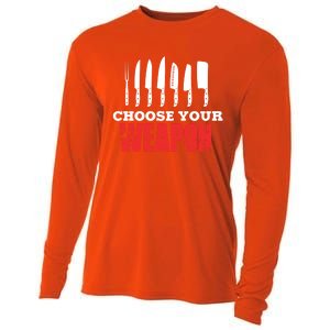 Cute Cooking Cute Gift For Chef Choose Your Weapon Gift Cooling Performance Long Sleeve Crew