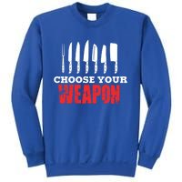 Cute Cooking Cute Gift For Chef Choose Your Weapon Gift Sweatshirt