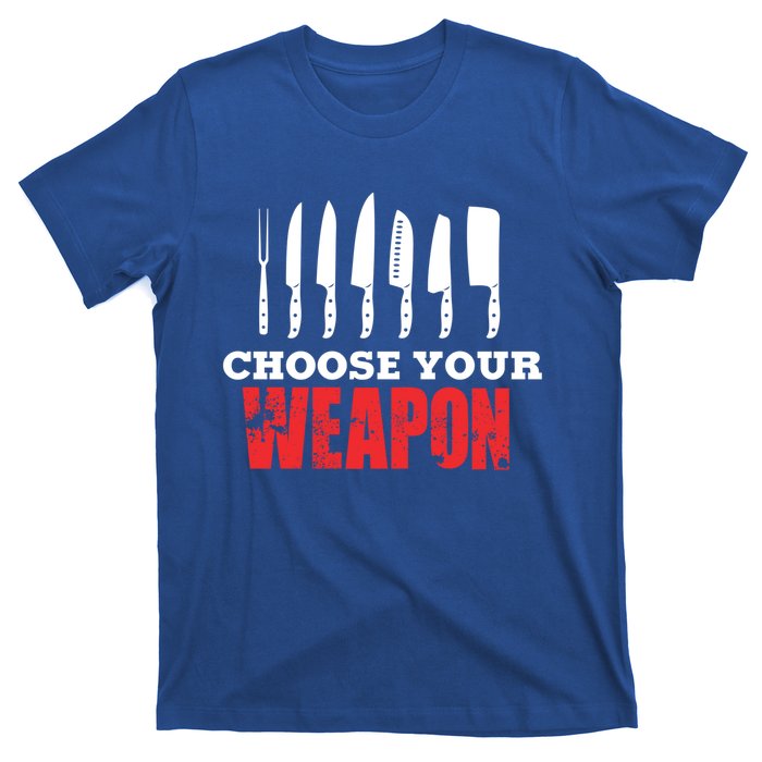 Cute Cooking Cute Gift For Chef Choose Your Weapon Gift T-Shirt