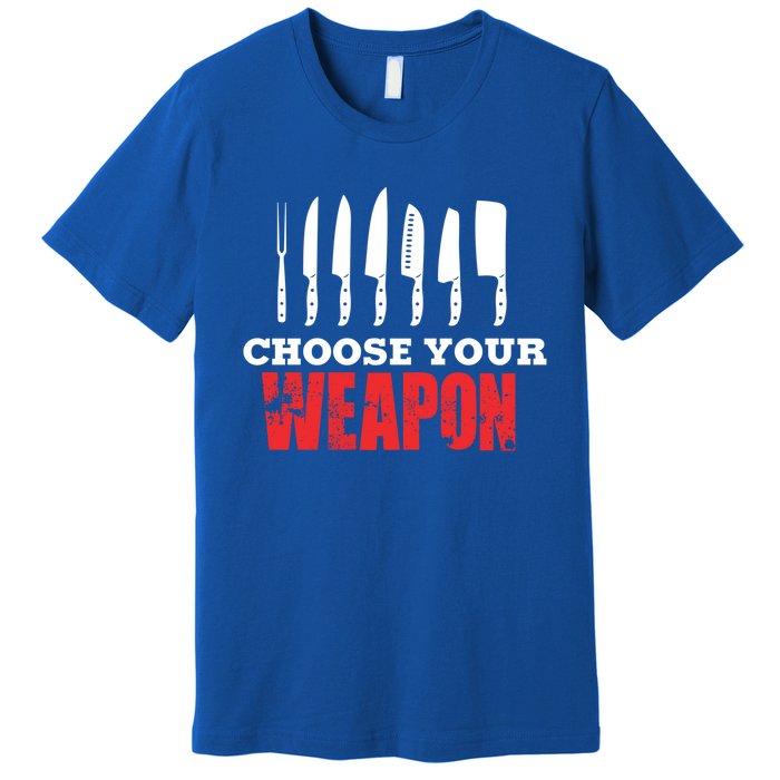 Cute Cooking Cute Gift For Chef Choose Your Weapon Gift Premium T-Shirt