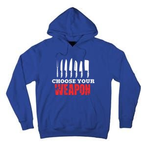 Cute Cooking Cute Gift For Chef Choose Your Weapon Gift Tall Hoodie