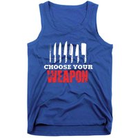 Cute Cooking Cute Gift For Chef Choose Your Weapon Gift Tank Top