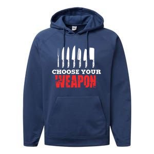 Cute Cooking Cute Gift For Chef Choose Your Weapon Gift Performance Fleece Hoodie