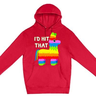 Costume Cinco De Mayo Funny Ideas I'd Hit That Pinata Premium Pullover Hoodie