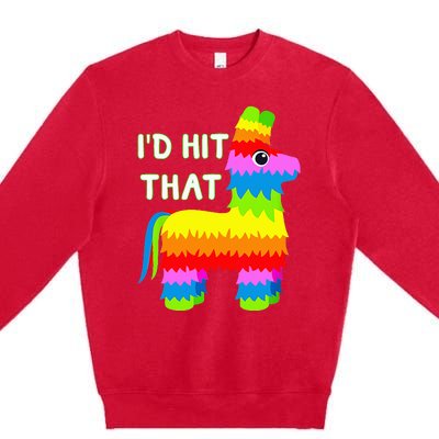 Costume Cinco De Mayo Funny Ideas I'd Hit That Pinata Premium Crewneck Sweatshirt