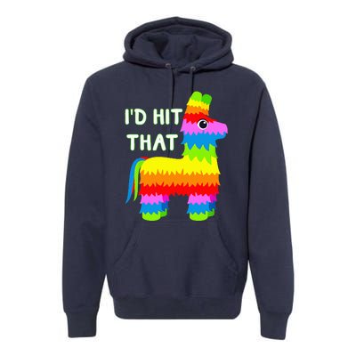 Costume Cinco De Mayo Funny Ideas I'd Hit That Pinata Premium Hoodie