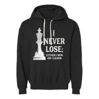 Classic Chess Design I Never Lose I Either Win Or Learn Garment-Dyed Fleece Hoodie
