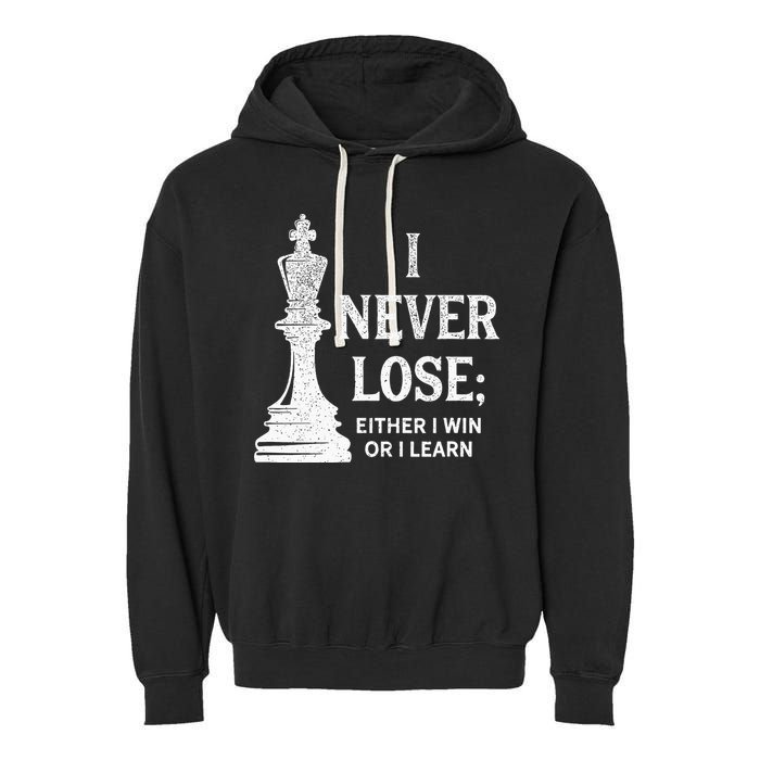 Classic Chess Design I Never Lose I Either Win Or Learn Garment-Dyed Fleece Hoodie