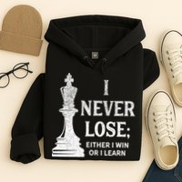 Classic Chess Design I Never Lose I Either Win Or Learn Hoodie