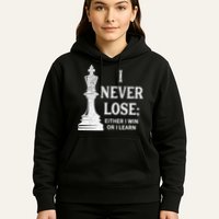 Classic Chess Design I Never Lose I Either Win Or Learn Hoodie