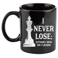 Classic Chess Design I Never Lose I Either Win Or Learn 11oz C Handle Ceramic Mug