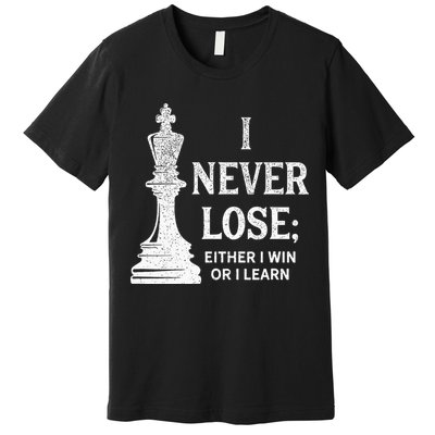 Classic Chess Design I Never Lose I Either Win Or Learn Premium T-Shirt