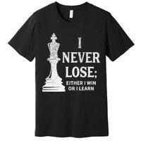 Classic Chess Design I Never Lose I Either Win Or Learn Premium T-Shirt