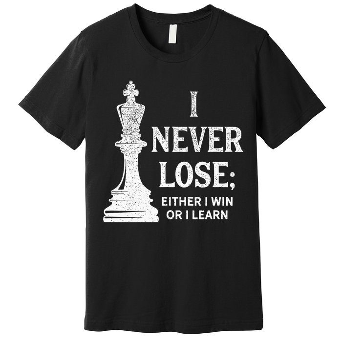 Classic Chess Design I Never Lose I Either Win Or Learn Premium T-Shirt