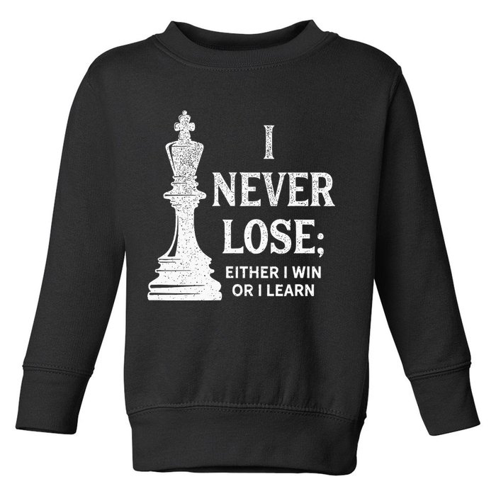 Classic Chess Design I Never Lose I Either Win Or Learn Toddler Sweatshirt