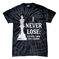Classic Chess Design I Never Lose I Either Win Or Learn Tie-Dye T-Shirt